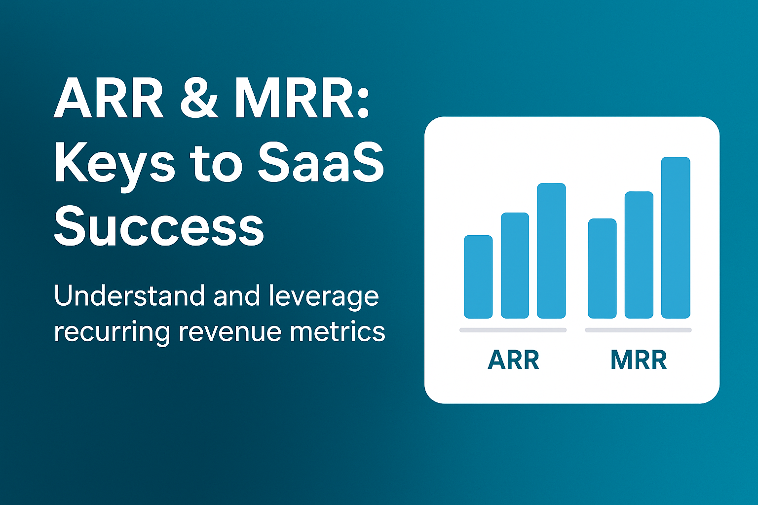 ARR vs MRR: Keys to SaaS Success
